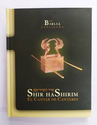Shir HaShirim El Cantar de los Cantares, edición bilingue del libro con introducción y explicaciones  basadas en fuentes rabínicas
